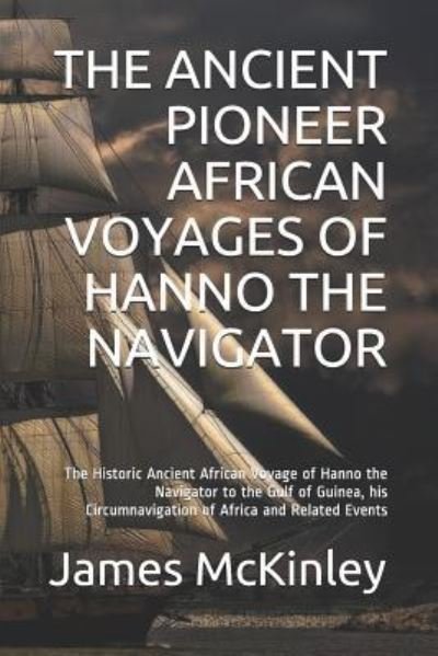 The Ancient Pioneer African Voyages of Hanno the Navigator - Mark Tyler - Bøger - Independently Published - 9781982957407 - 24. maj 2018