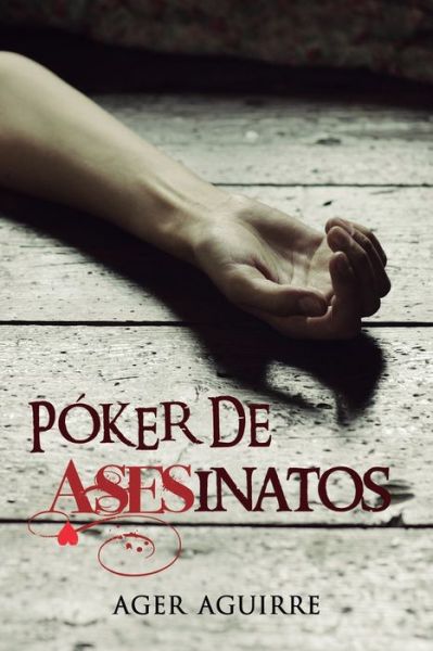 Cover for Ager Aguirre Zubillaga · Poker de asesinatos - Thriller Policiaco Killer Cards. el Asesino en Serie de la Baraja de Poker (Paperback Book) (2018)