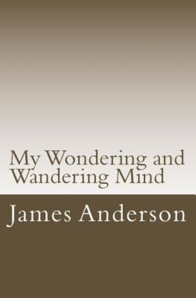 Cover for James H. Anderson · My Wondering and Wandering Mind (Taschenbuch) (2018)