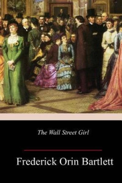 Cover for Frederick Orin Bartlett · The Wall Street Girl (Paperback Book) (2018)