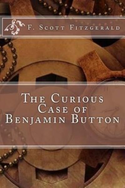 The Curious Case of Benjamin Button - F Scott Fitzgerald - Bøger - Createspace Independent Publishing Platf - 9781987712407 - 9. april 2018