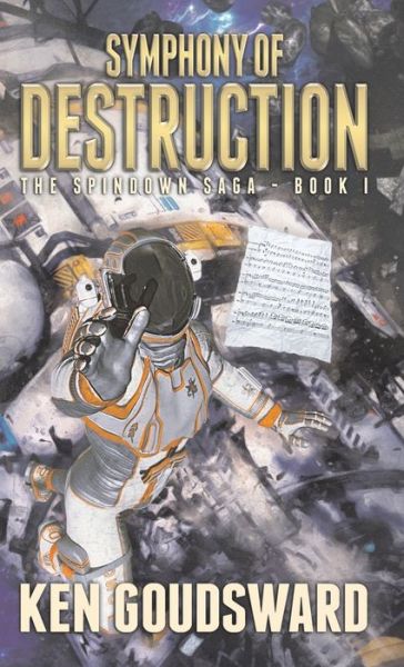 Cover for Ken Goudsward · Symphony of Destruction - The Spindown Saga (Paperback Book) (2019)