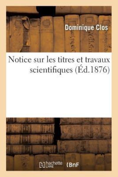 Cover for Dominique Clos · Notice Sur Les Titres Et Travaux Scientifiques (Paperback Book) (2016)