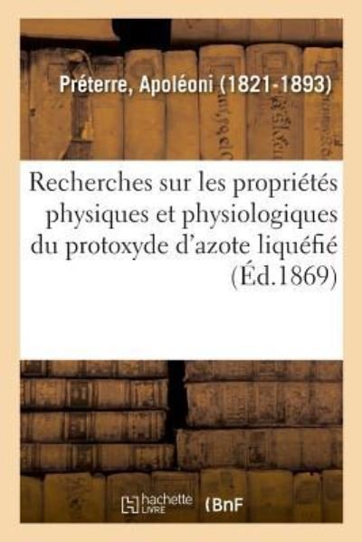 Cover for Apoléoni Préterre · Recherches Sur Les Proprietes Physiques Et Physiologiques Du Protoxyde d'Azote Liquefie (Paperback Book) (2018)