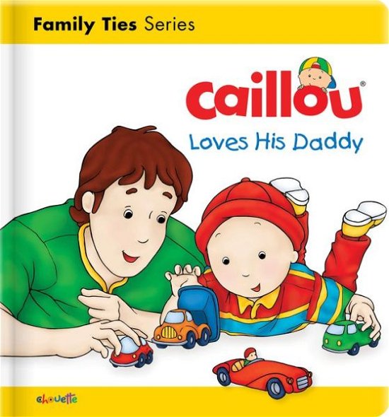 Cover for Christine L'heureux · Caillou Loves his Daddy - Caillou's Essentials (Board book) (2018)