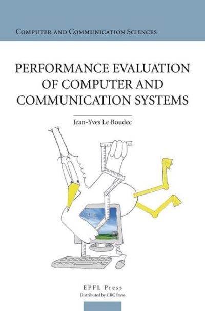 Performance Evaluation of Computerand Communication Systems - Jean-Yves Le Boudec - Livros - Presses Polytechniques et Universitaires - 9782940222407 - 7 de agosto de 2025
