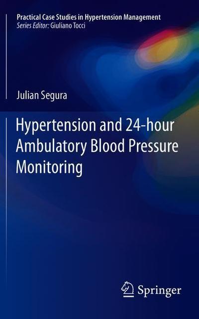 Cover for Julian Segura · Hypertension and 24-hour Ambulatory Blood Pressure Monitoring - Practical Case Studies in Hypertension Management (Paperback Book) [2019 edition] (2019)
