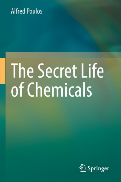 Cover for Alfred Poulos · The Secret Life of Chemicals (Taschenbuch) [1st ed. 2021 edition] (2022)