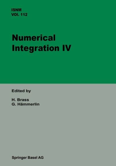 Cover for Brass · Numerical Integration IV: Proceedings of the Conference at the Mathematical Research Institute, Oberwolfach, November 8-14, 1992 - International Series of Numerical Mathematics (Paperback Bog) [Softcover reprint of the original 1st ed. 1993 edition] (2014)