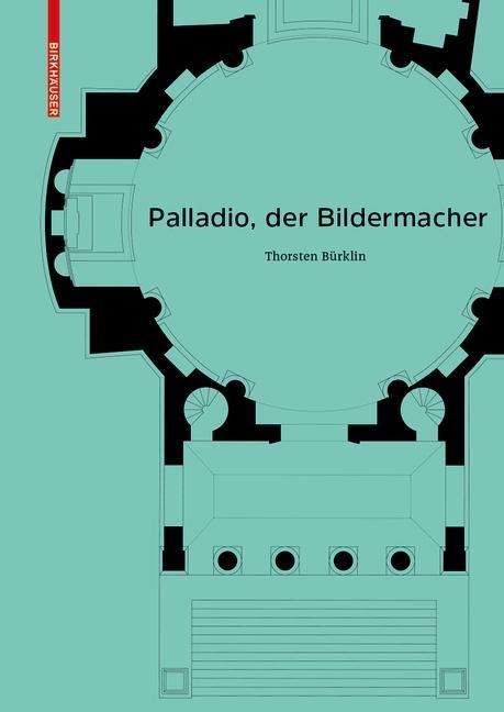 Cover for Thorsten Burklin · Palladio, der Bildermacher (Hardcover Book) (2018)