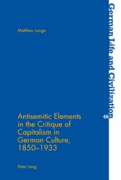 Cover for Matthew Lange · Antisemitic Elements in the Critique of Capitalism in German Culture, 1850-1933 - German Life &amp; Civilization (Paperback Book) (2007)