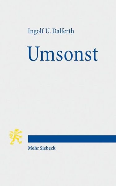 Cover for Ingolf U. Dalferth · Umsonst: Eine Erinnerung an die kreative Passivitat des Menschen (Paperback Book) [German edition] (2011)