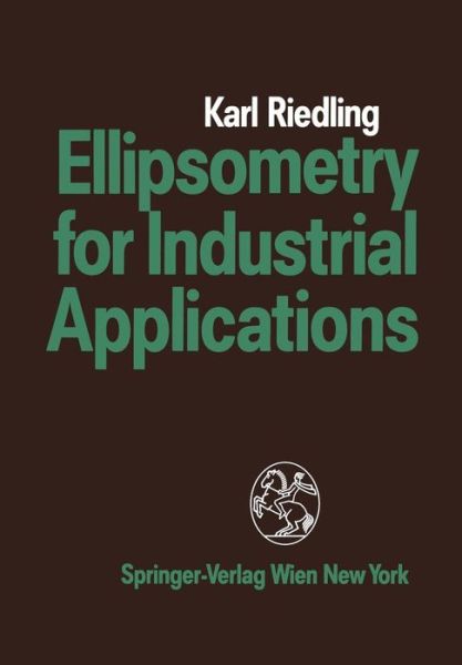 Ellipsometry for Industrial Applications - Karl Riedling - Books - Springer Verlag GmbH - 9783211820407 - December 14, 1987