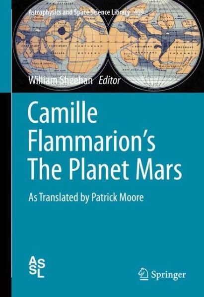 Cover for Camille Flammarion · Camille Flammarion's the Planet Mars: As Translated by Patrick Moore - Astrophysics and Space Science Library (Gebundenes Buch) [2015 edition] (2014)