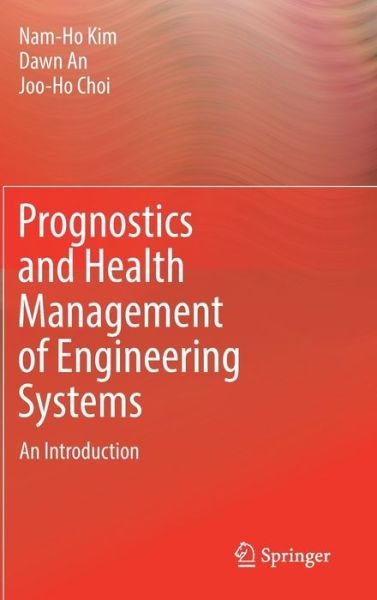 Cover for Nam-Ho Kim · Prognostics and Health Management of Engineering Systems: An Introduction (Hardcover bog) [1st ed. 2017 edition] (2016)