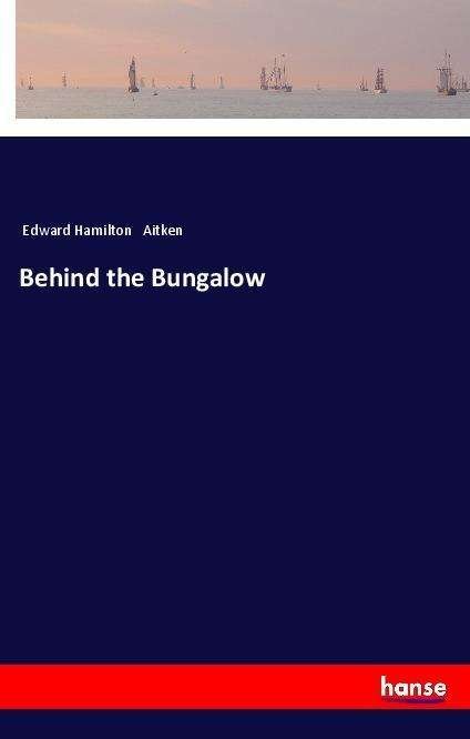 Cover for Aitken · Behind the Bungalow (Book)