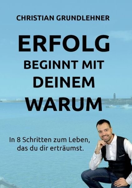 Cover for Grundlehner · Erfolg beginnt mit deinem W (Book) (2020)