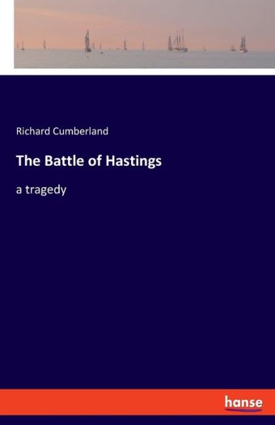 Cover for Richard Cumberland · The Battle of Hastings (Paperback Book) (2021)