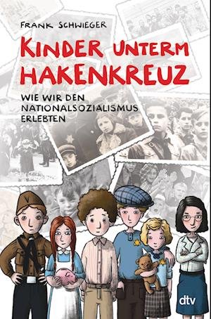 Cover for Frank Schwieger · Kinder unterm Hakenkreuz  Wie wir den Nationalsozialismus erlebten (Book) (2023)