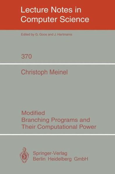 Cover for Christoph Meinel · Modified Branching Programs and Their Computational Power - Lecture Notes in Computer Science (Paperback Book) (1989)