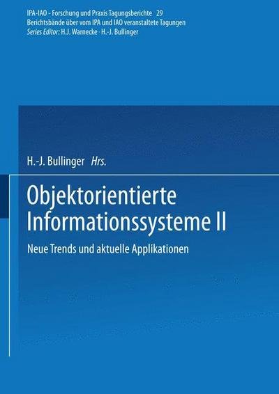 Cover for H -j Bullinger · Objektorientierte Informationssysteme II: Neue Trends Und Aktuelle Applikationen - IPA-Iao - Forschung Und Praxis Tagungsberichte (Pocketbok) [1992 edition] (1992)