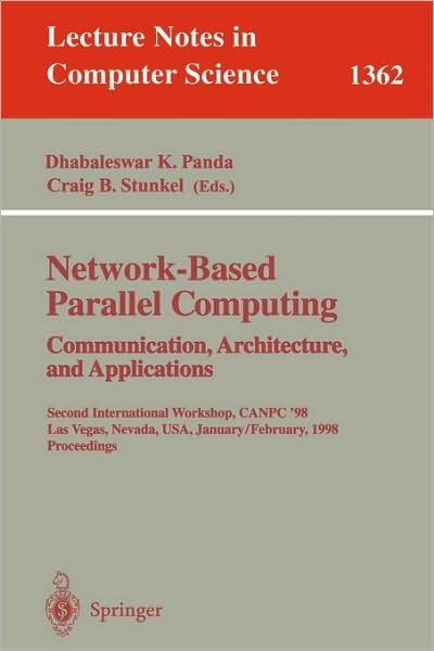 Cover for Dhabaleswar K Panda · Network-based Parallel Computing: Communication, Architecture and Applications: Second International Workshop, Canpc '98, Las Vegas, Usa, January 31-february 1, 1998: Proceedings - Lecture Notes in Computer Science (Paperback Book) (1998)