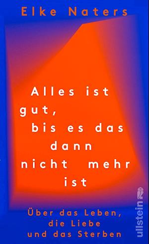 Cover for Elke Naters · Alles ist gut, bis es das dann nicht mehr ist (Book) (2023)