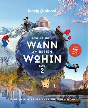 Lonely Planet Bildband Wann am besten wohin 2 -  - Books - MAIRDUMONT - 9783575010407 - April 3, 2023