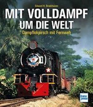 Cover for Edward H. Broekhuizen · Mit Volldampf um die Welt (Hardcover Book) (2022)