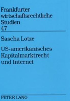 Cover for Lotze Sascha Lotze · US-amerikanisches Kapitalmarktrecht und Internet: Aufsichts- und haftungsrechtliche Fragen des Internet-Einsatzes bei Wertpapieremissionen und im Wertpapierhandel (Pocketbok) (2002)