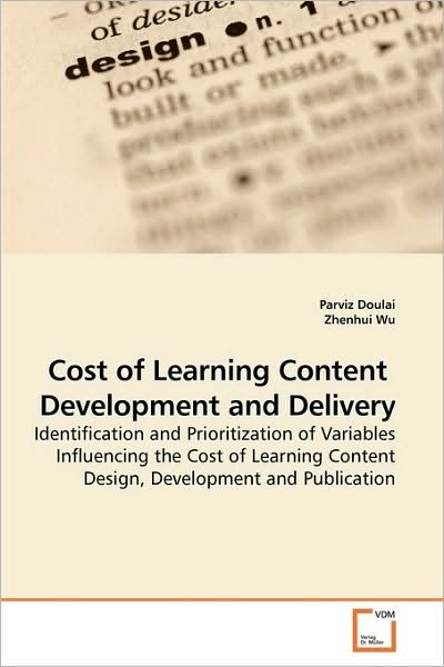 Cover for Zhenhui Wu · Cost of Learning Content  Development and Delivery: Identification and Prioritization of Variables Influencing the Cost of Learning Content Design, Development and Publication (Paperback Book) (2010)