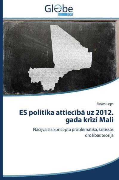 Cover for Einars Leps · Es Politika Attieciba Uz 2012. Gada Krizi Mali: Nacijvalsts Koncepta Problematika, Kritiskas Drosibas Teorija (Paperback Bog) [Latvian edition] (2014)