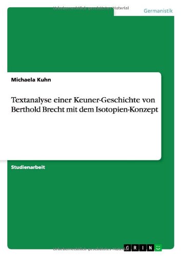 Cover for Michaela Kuhn · Textanalyse Einer Keuner-geschichte Von Berthold Brecht Mit Dem Isotopien-konzept (Paperback Book) [German edition] (2013)