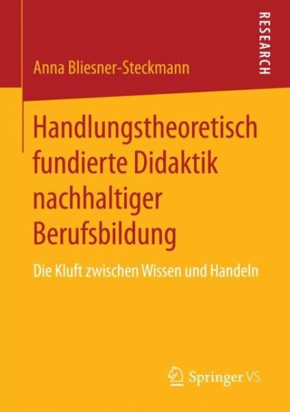Cover for Anna Bliesner-Steckmann · Handlungstheoretisch Fundierte Didaktik Nachhaltiger Berufsbildung: Die Kluft Zwischen Wissen Und Handeln (Paperback Book) [1. Aufl. 2018 edition] (2017)