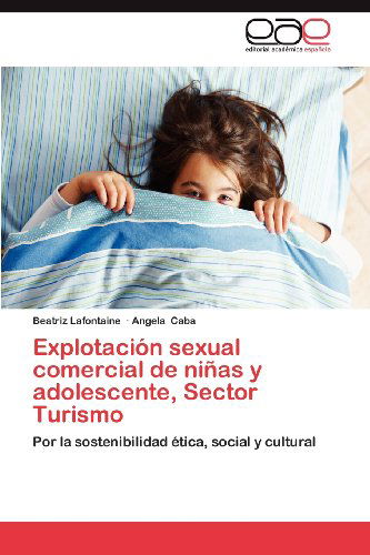 Cover for Angela Caba · Explotación Sexual Comercial De Niñas Y Adolescente, Sector Turismo: Por La Sostenibilidad Ética, Social Y Cultural (Paperback Book) [Spanish edition] (2012)