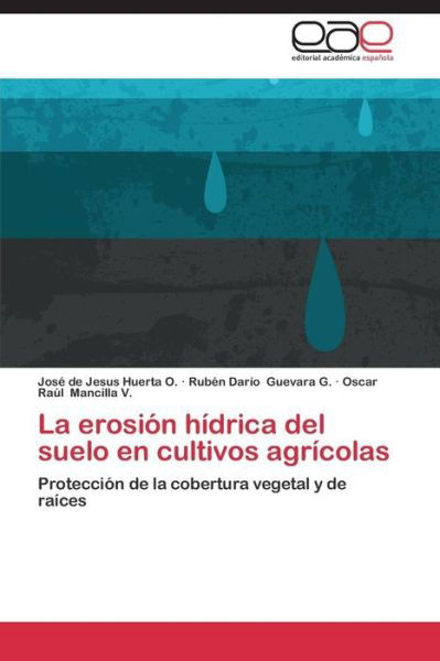 Cover for Huerta O Jose De Jesus · La Erosion Hidrica Del Suelo en Cultivos Agricolas (Pocketbok) (2015)