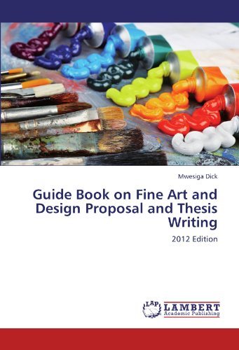 Guide Book on Fine Art and Design Proposal and Thesis Writing: 2012 Edition - Mwesiga Dick - Böcker - LAP LAMBERT Academic Publishing - 9783659174407 - 3 juli 2012