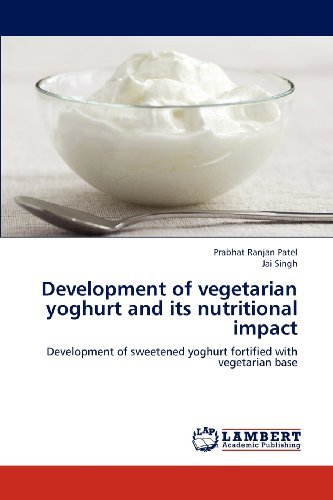 Cover for Jai Singh · Development of Vegetarian Yoghurt and Its Nutritional Impact: Development of Sweetened Yoghurt Fortified with Vegetarian Base (Taschenbuch) (2012)