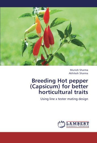 Cover for Akhilesh Sharma · Breeding Hot Pepper (Capsicum) for Better Horticultural Traits: Using Line X Tester Mating Design (Paperback Book) (2012)