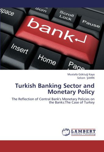 Cover for Selcen Sahin · Turkish Banking Sector and Monetary Policy: the Reflection of Central Bank's Monetary Policies on the Banks:the Case of Turkey (Paperback Book) (2012)