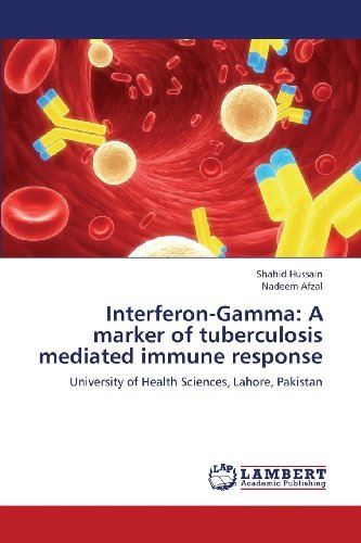 Cover for Nadeem Afzal · Interferon-gamma: a Marker of Tuberculosis Mediated Immune Response: University of Health Sciences, Lahore, Pakistan (Taschenbuch) (2013)