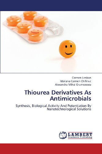 Cover for Alexandru Mihai Grumezescu · Thiourea Derivatives As Antimicrobials: Synthesis, Biological Activity and Potentiation by Nanotechnological Solutions (Paperback Book) (2013)
