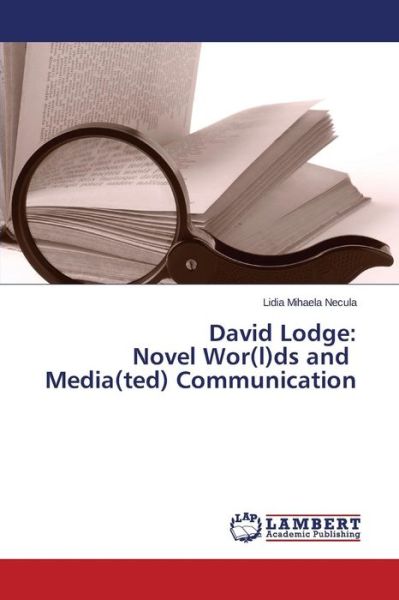 Cover for Lidia Mihaela Necula · David Lodge: Novel Wor (L)ds and Media (Ted) Communication (Paperback Bog) (2014)