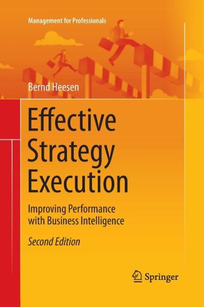 Cover for Bernd Heesen · Effective Strategy Execution: Improving Performance with Business Intelligence - Management for Professionals (Paperback Book) [Softcover reprint of the original 2nd ed. 2016 edition] (2016)