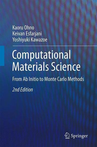 Computational Materials Science: From Ab Initio to Monte Carlo Methods - Kaoru Ohno - Books - Springer-Verlag Berlin and Heidelberg Gm - 9783662565407 - April 23, 2018