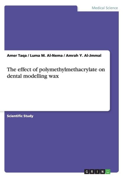 Cover for Amer Taqa · The effect of polymethylmethacrylate on dental modelling wax (Paperback Book) (2015)