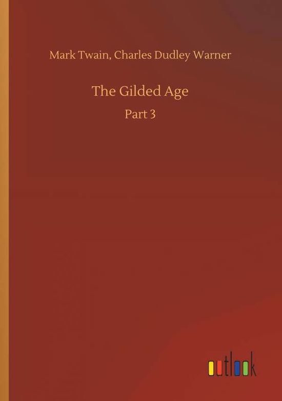 The Gilded Age - Mark Twain - Books - Outlook Verlag - 9783732644407 - April 5, 2018