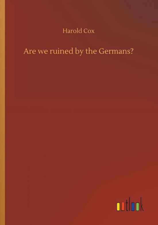 Cover for Cox · Are we ruined by the Germans? (Bog) (2018)