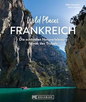 Cover for Maunder, Hilke; Simon, Klaus · Wild Places Frankreich (Book)