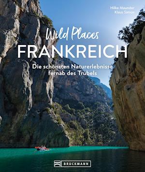 Wild Places Frankreich - Maunder, Hilke; Simon, Klaus - Books -  - 9783734327407 - 